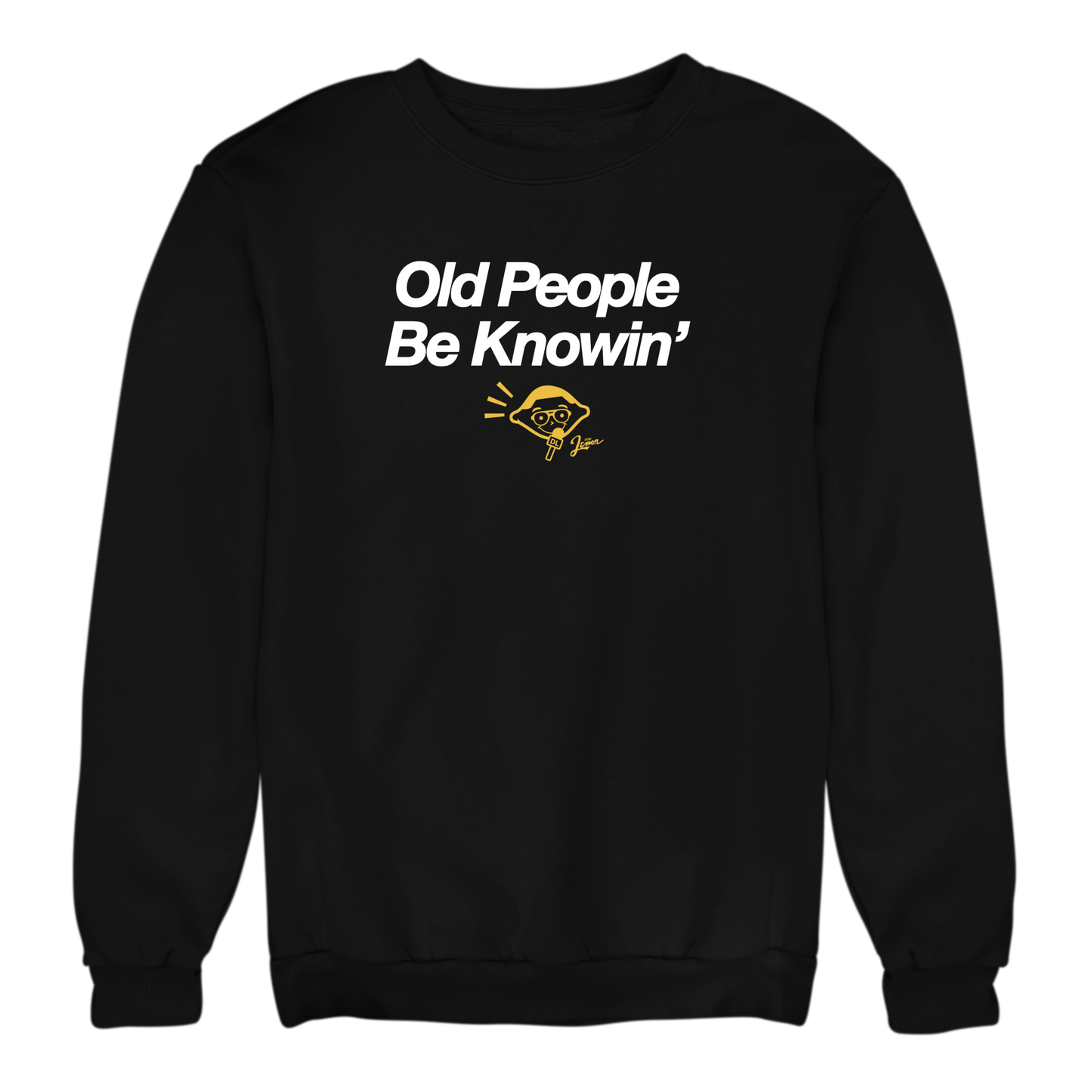 Old People Be Knowin' Crewneck Sweatshirt