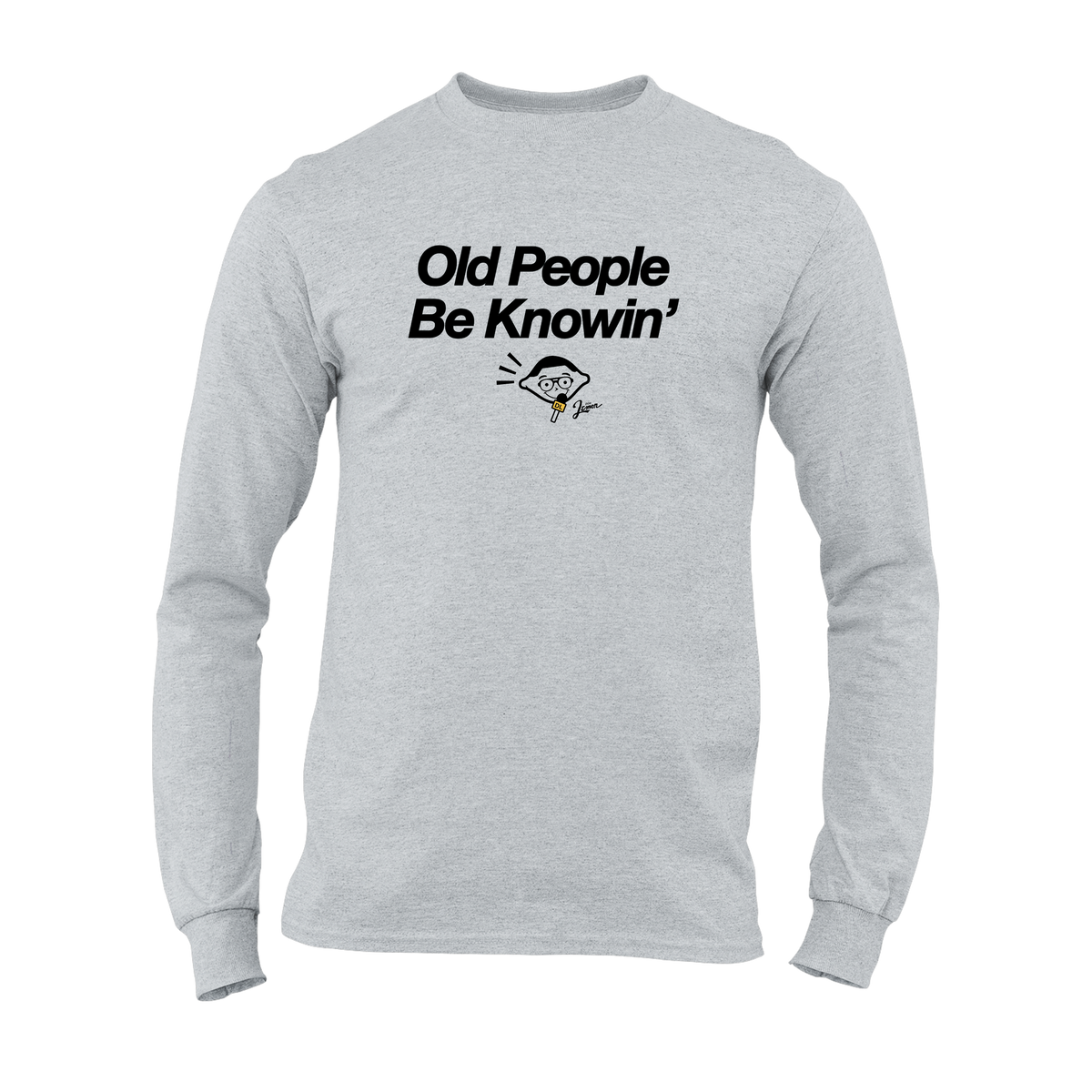 Old People Be Knowin' Long Sleeve Shirt