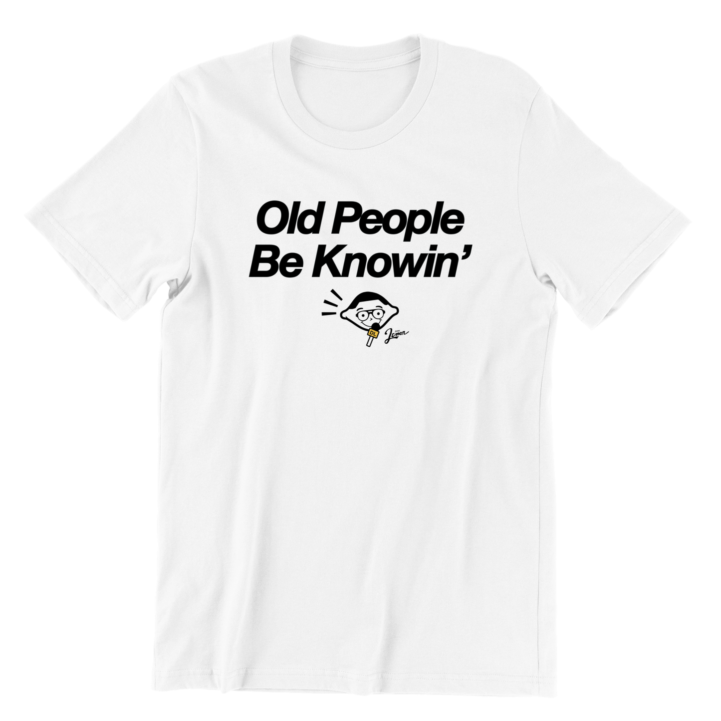 Old People Be Knowin' T-Shirt