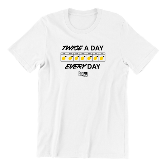 Twice A Day Every Day T-Shirt