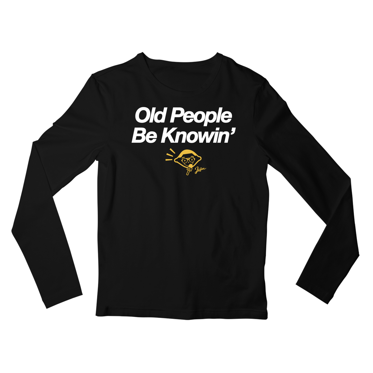 Old People Be Knowin' Long Sleeve Shirt