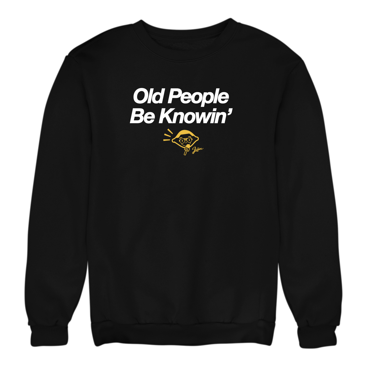 Old People Be Knowin' Crewneck Sweatshirt