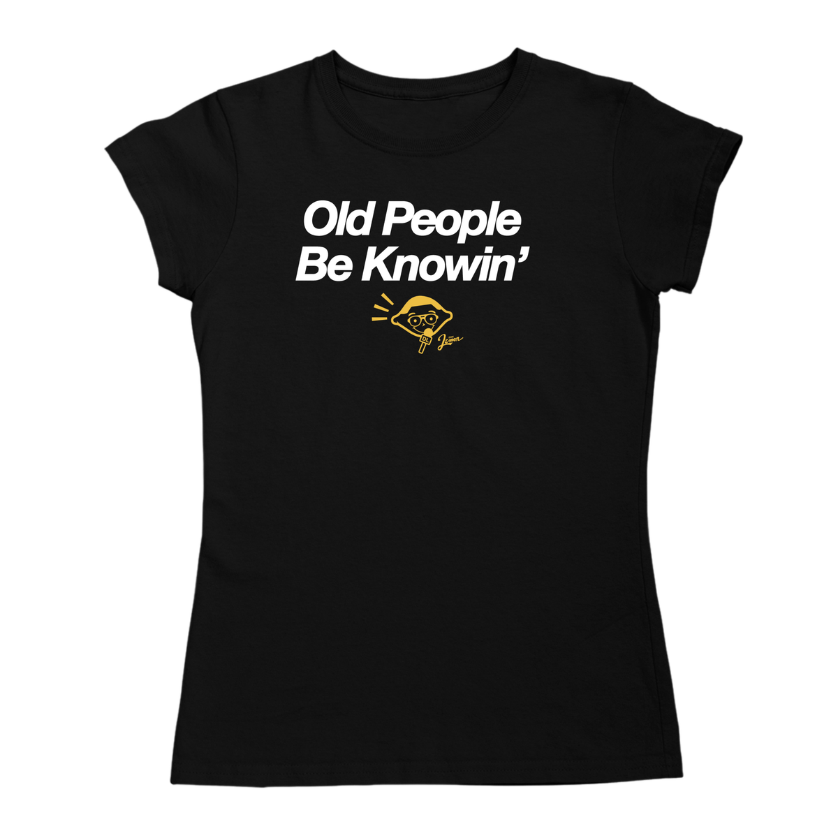 Old People Be Knowin' T-Shirt