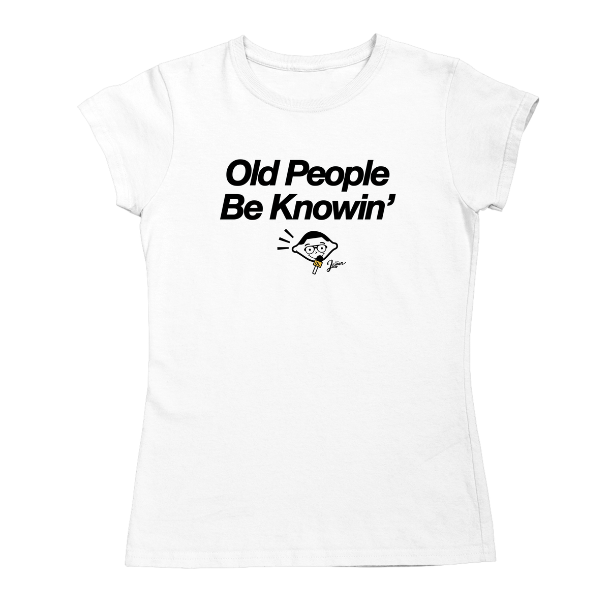 Old People Be Knowin' T-Shirt