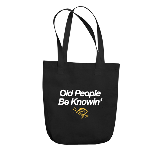 Old People Be Knowin' Tote