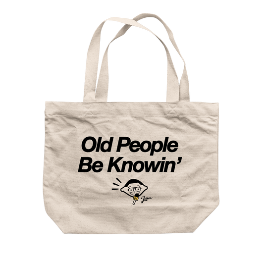 Old People Be Knowin' Wide Tote